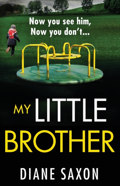 My Little Brother : The unputdownable, page-turning psychological thriller from Diane Saxon, Paperback / softback Book