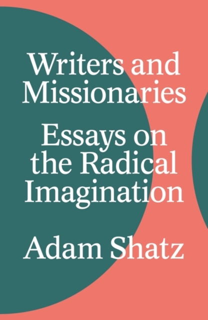 Writers and Missionaries : Essays on the Radical Imagination, Hardback Book