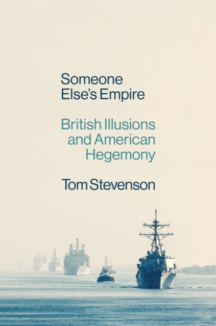 Someone Else's Empire : British Illusions and American Hegemony, EPUB eBook