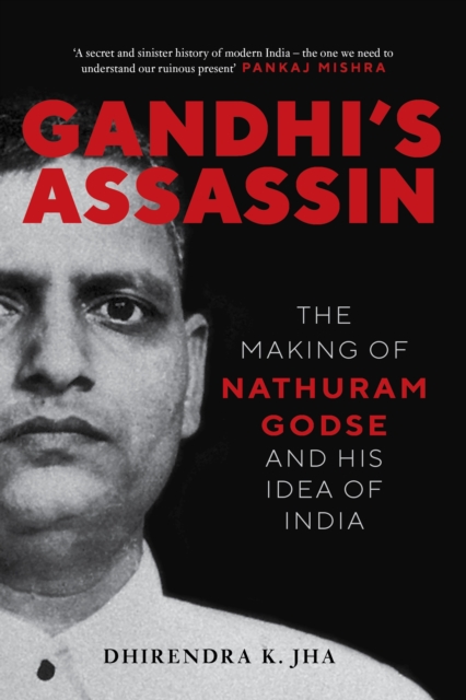 Gandhi's Assassin : The Making of Nathuram Godse and His Idea of India, EPUB eBook
