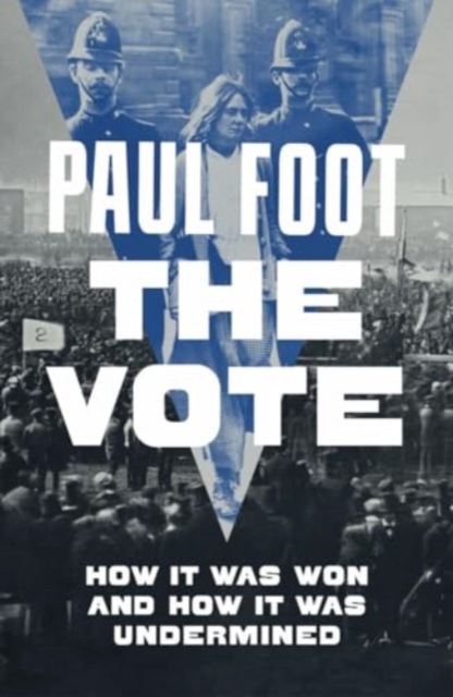 The Vote : How It Was Won and How It Was Undermined, Paperback / softback Book