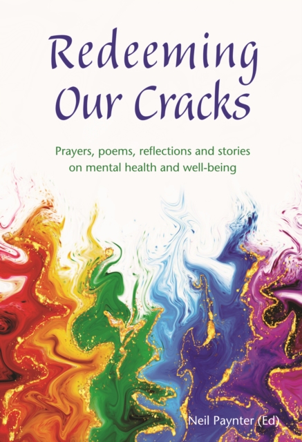 Redeeming Our Cracks : Prayers, poems, reflections and stories on mental health and well-being, Paperback / softback Book