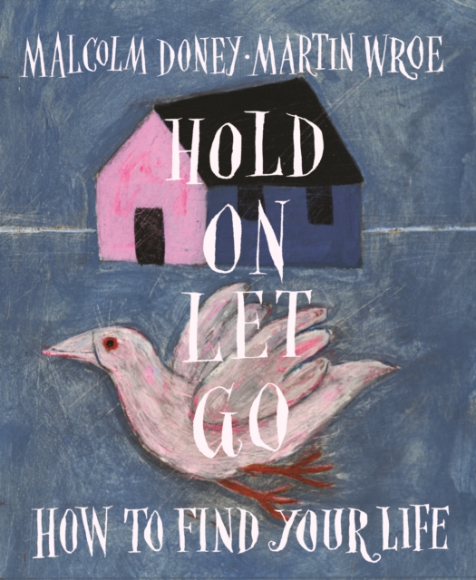 Hold On, Let Go : How to find your life, Paperback / softback Book