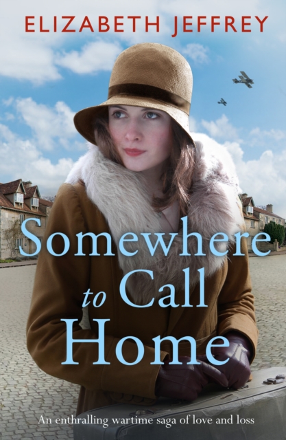 Somewhere to Call Home : An enthralling wartime saga of love and loss, EPUB eBook