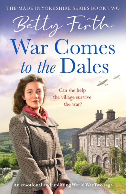 War Comes to the Dales : An uplifting, heart-warming and emotional World War Two rural saga, Paperback / softback Book