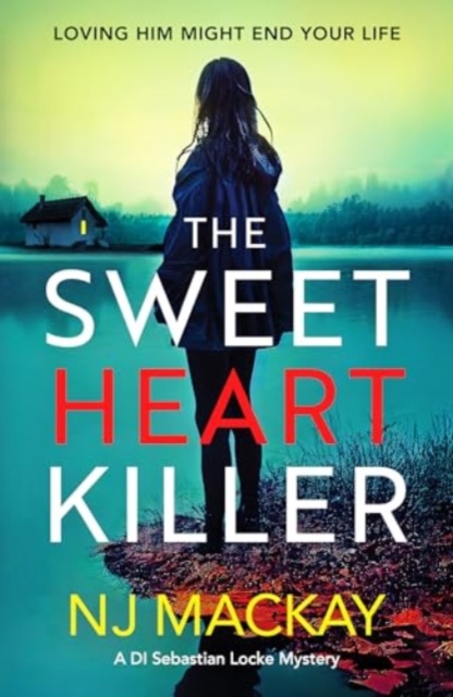 The Sweetheart Killer : A twisty, addictive crime thriller with a mind-blowing twist, Paperback / softback Book