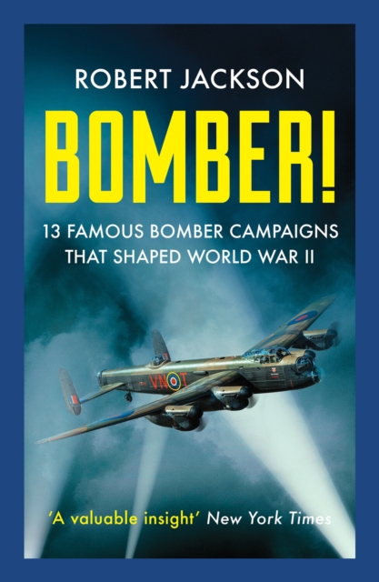 Bomber! : 13 Famous Bomber Campaigns that Shaped World War II, Paperback / softback Book