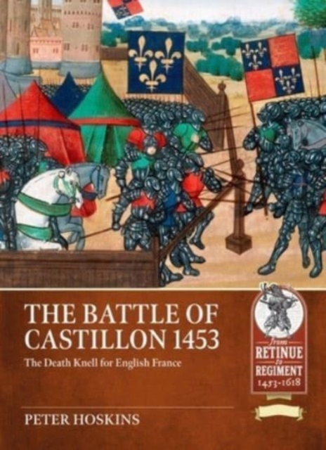 Battle of Castillon 1453: The Death Knell for English France, Paperback / softback Book