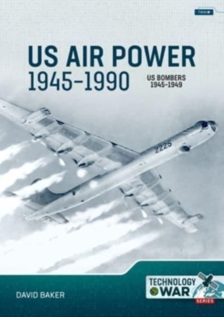US Air Power, 1945-1990 Volume 2: US Bombers, 1945-1949, Paperback / softback Book