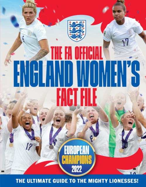 The FA Official England Women's Fact File : Read the stories of the mighty Lionesses. Updated for 2023, Hardback Book