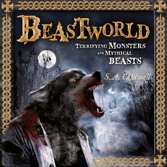 Beastworld : Terrifying Monsters and Mythical Beasts, Paperback / softback Book