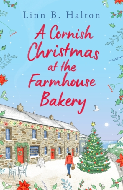 A Cornish Christmas at the Farmhouse Bakery : Escape to Cornwall in 2024 for the festive season with this absolutely heart-warming read!, Paperback / softback Book