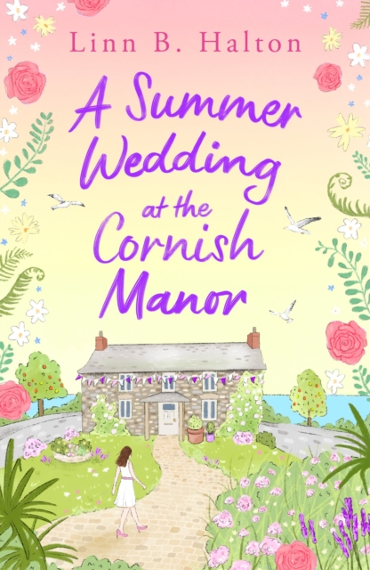A Summer Wedding at the Cornish Manor : Save the date with the BRAND NEW feel-good romantic read for 2024 from Linn B. Halton!, Paperback / softback Book