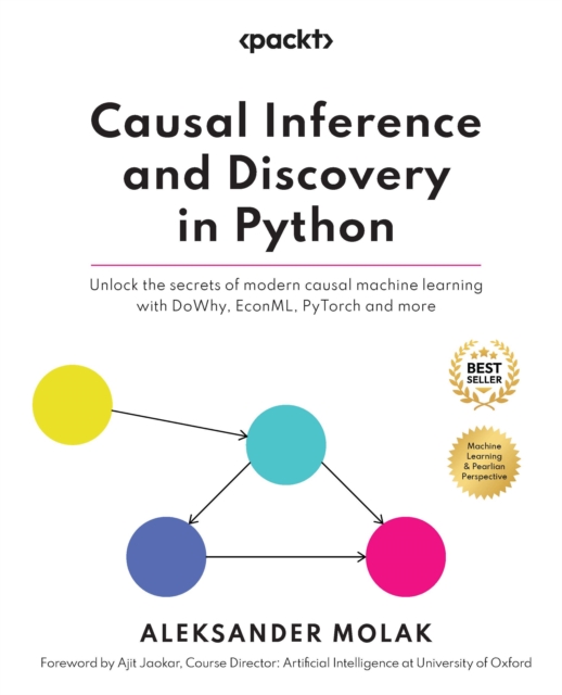 Causal Inference and Discovery in Python : Unlock the secrets of modern causal machine learning with DoWhy, EconML, PyTorch and more, EPUB eBook