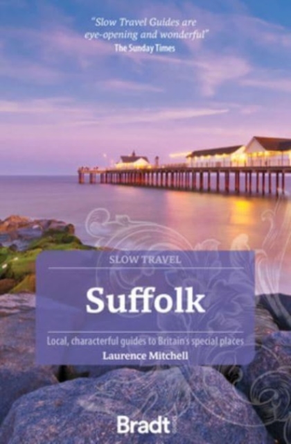 Suffolk (Slow Travel) : Local, characterful guides to Britain's Special Places, Paperback / softback Book