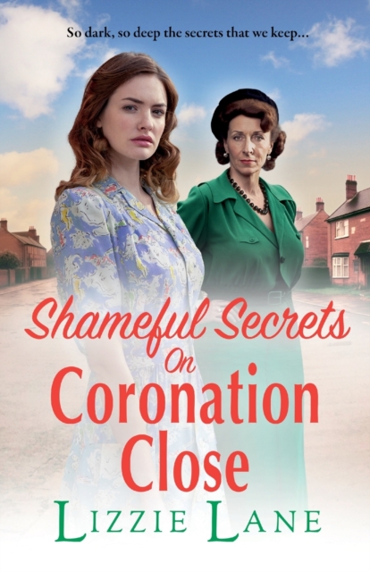 Shameful Secrets on Coronation Close : A gritty, historical saga from Lizzie Lane, Paperback / softback Book