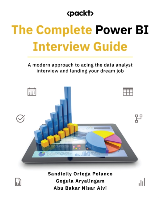 The Complete Power BI Interview Guide : A modern approach to acing the data analyst interview and landing your dream job, EPUB eBook