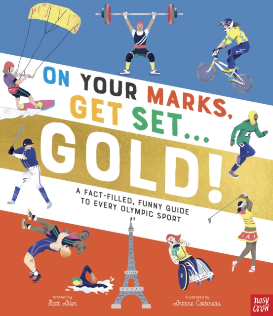 On Your Marks, Get Set, Gold! : A Fact-Filled, Funny Guide to Every Olympic Sport, Paperback / softback Book
