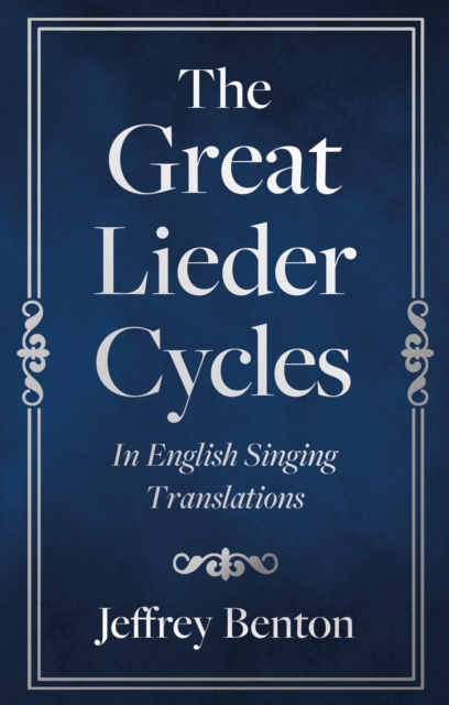 The Great Lieder Cycles In English Singing Translations, Paperback / softback Book