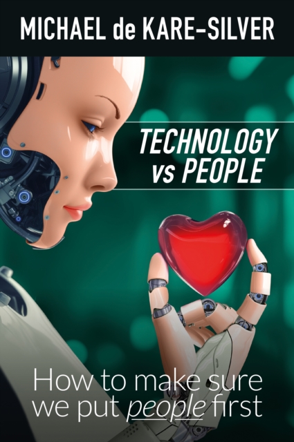 Technology vs People : How to make sure we put people first, Hardback Book