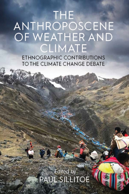 The Anthroposcene of Weather and Climate : Ethnographic Contributions to the Climate Change Debate, Paperback / softback Book