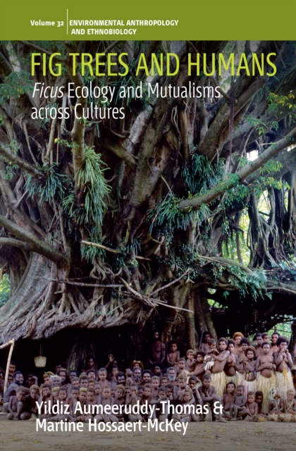 Fig Trees and Humans : Ficus Ecology and Mutualisms across Cultures, EPUB eBook