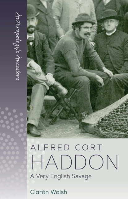 Alfred Cort Haddon : A Very English Savage, EPUB eBook
