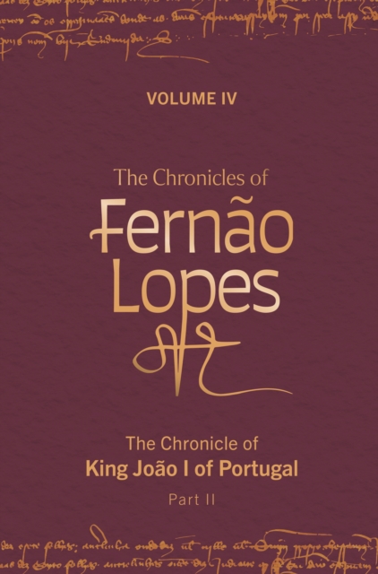 The Chronicles of Fernao Lopes : Volume 4. The Chronicle of King Joao I of Portugal, Part II, PDF eBook