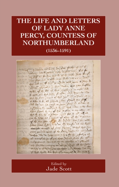 The Life and Letters of Lady Anne Percy, Countess of Northumberland (1536-1591), PDF eBook