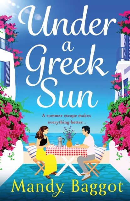 Under a Greek Sun : A sizzling, escapist romance from bestseller Mandy Baggot, Paperback / softback Book