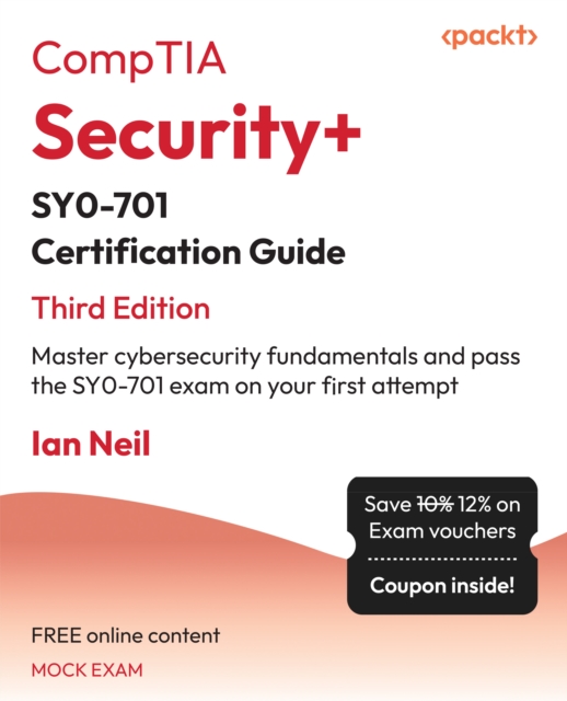 CompTIA Security+ SY0-701 Certification Guide : Master cybersecurity fundamentals and pass the SY0-701 exam on your first attempt, EPUB eBook