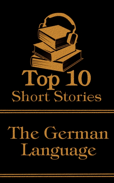 The Top 10 Short Stories - The German Language, EPUB eBook