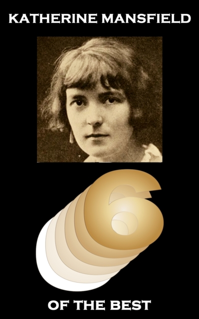 Six of the Best by Katherine Mansfield, EPUB eBook