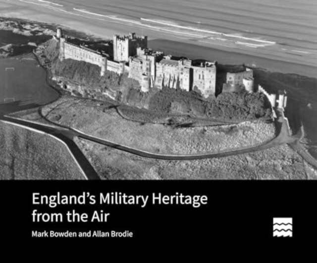 England’s Military Heritage from the Air, Hardback Book