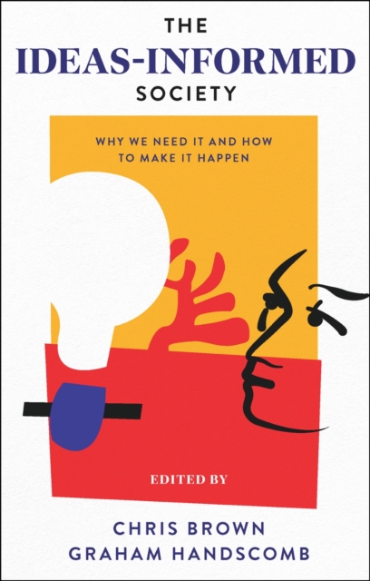 The Ideas-Informed Society : Why We Need It and How to Make It Happen, PDF eBook