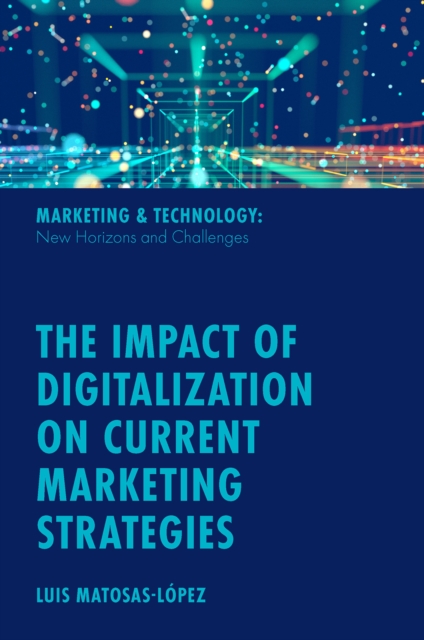 The Impact of Digitalization on Current Marketing Strategies, Hardback Book