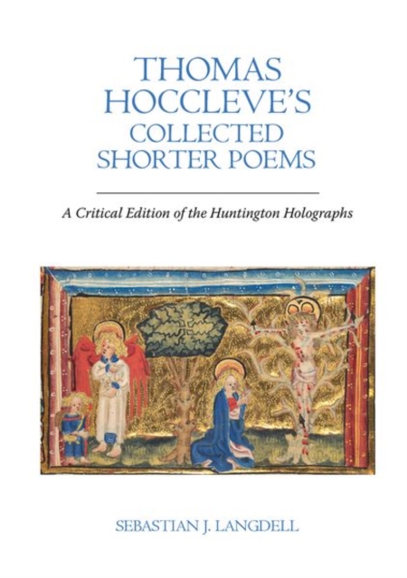 Thomas Hoccleve’s Collected Shorter Poems : A Critical Edition of the Huntington Holographs, Hardback Book