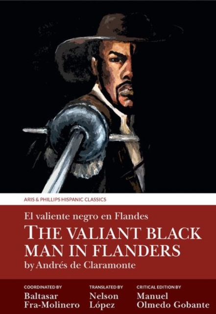 The Valiant Black Man in Flanders / El valiente negro en Flandes : by Andres de Claramonte, Hardback Book