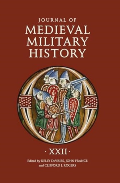 Journal of Medieval Military History: Volume XXII, Hardback Book
