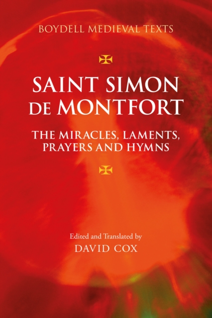 Saint Simon de Montfort: The Miracles, Laments, Prayers and Hymns, PDF eBook