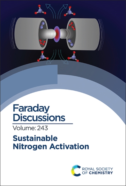 Sustainable Nitrogen Activation : Faraday Discussion 243, Hardback Book