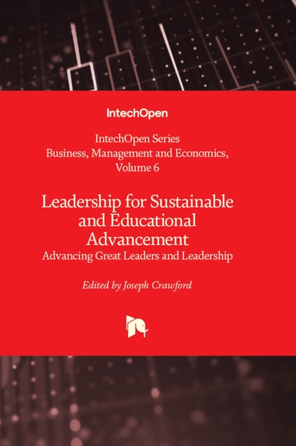 Leadership for Sustainable and Educational Advancement : Advancing Great Leaders and Leadership, Hardback Book