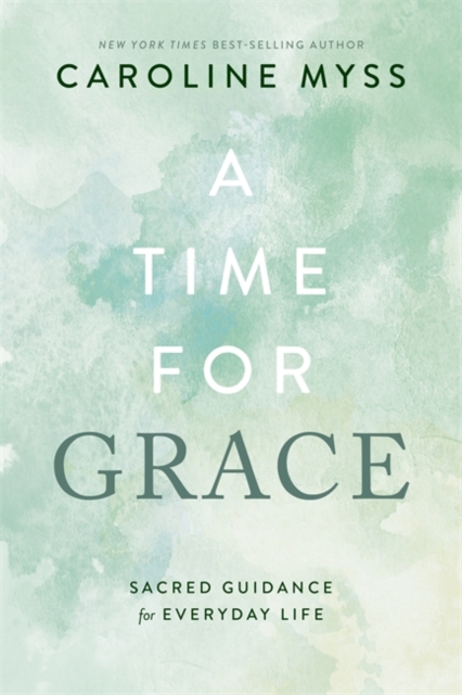A Time for Grace : Sacred Guidance for Everyday Life, Paperback / softback Book