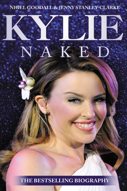 Kylie: Naked : A Biography, Paperback / softback Book
