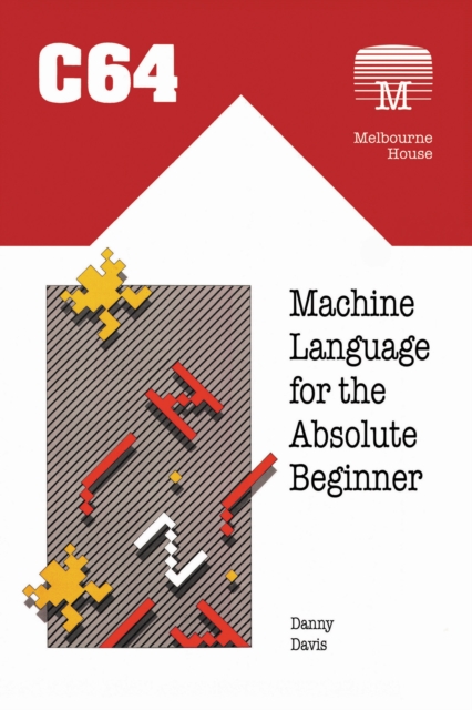 C64 Machine Language for the Absolute Beginner, Paperback / softback Book
