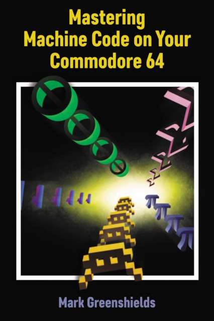 Mastering Machine Code On Your Commodore 64, Hardback Book