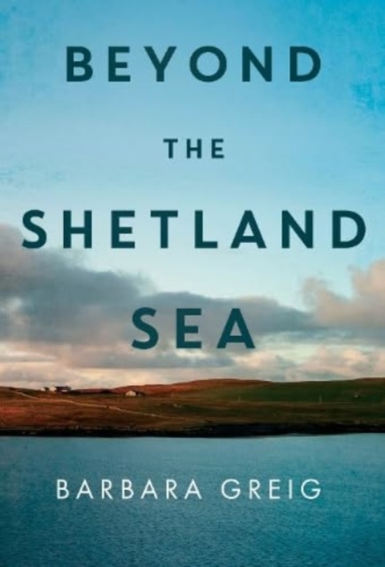 Beyond The Shetland Sea, Paperback / softback Book