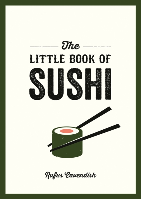 The Little Book of Sushi : A Pocket Guide to the Wonderful World of Sushi, Featuring Trivia, Recipes and More, EPUB eBook