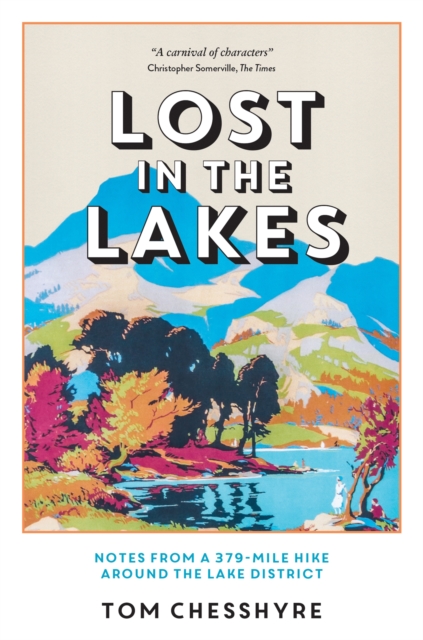 Lost in the Lakes : Notes from a 379-Mile Hike Around the Lake District, Paperback / softback Book