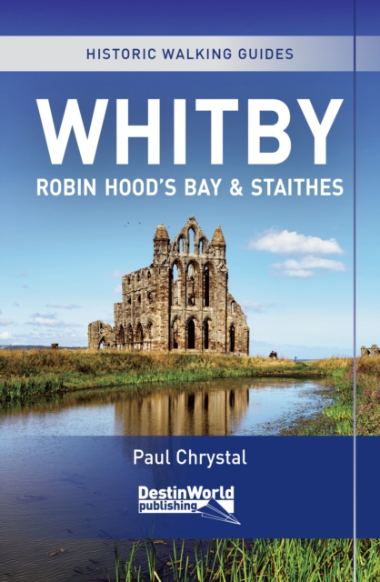 Whitby, Robin Hood's Bay & Staithes Historic Walking Guides, Paperback / softback Book